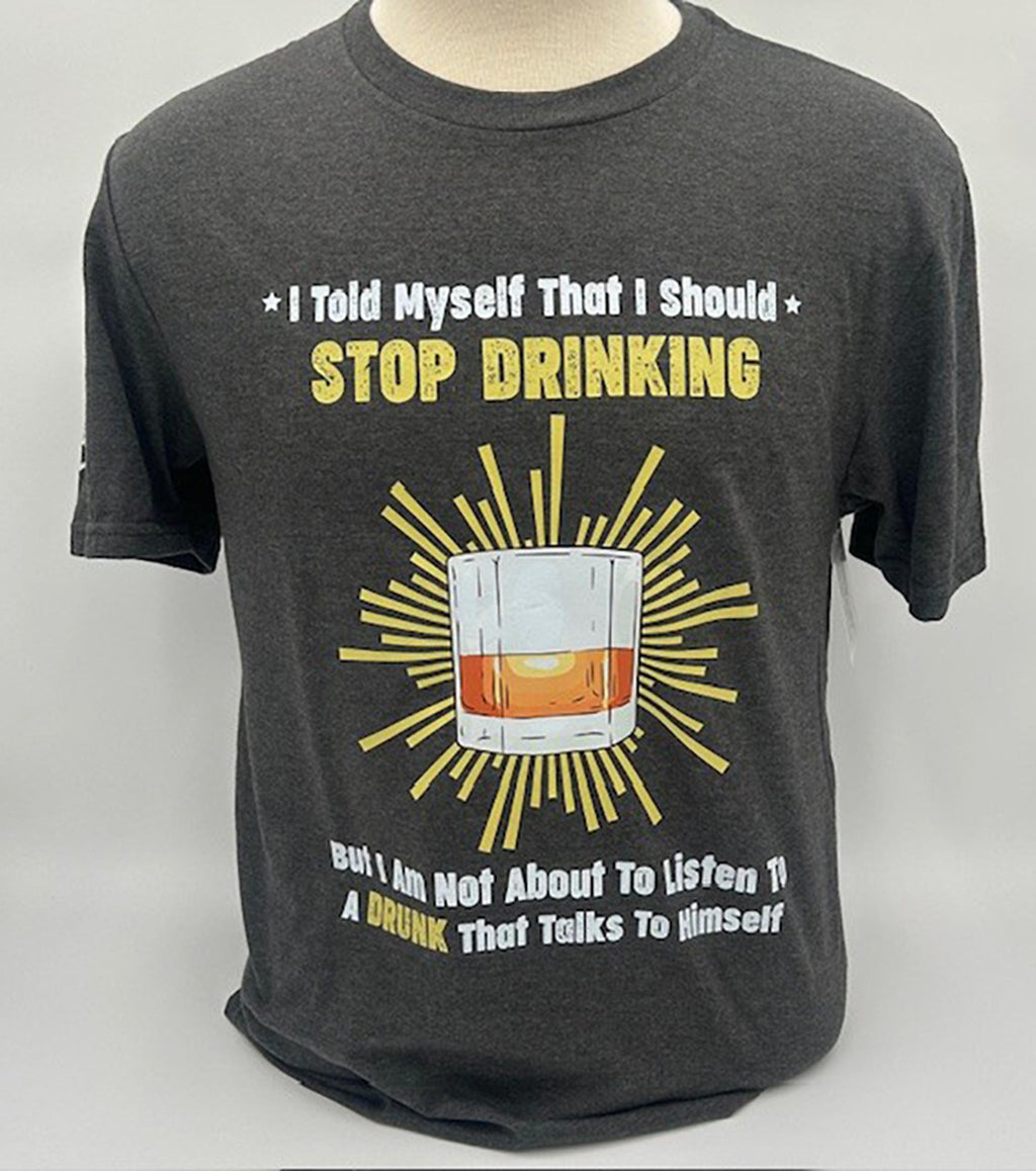 Legend or Lies Stop Drinking, Drunk Talks to Himself Tee