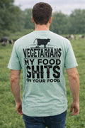 Legend or Lies Vegetarians My Food Sh*ts On Your Food Tee