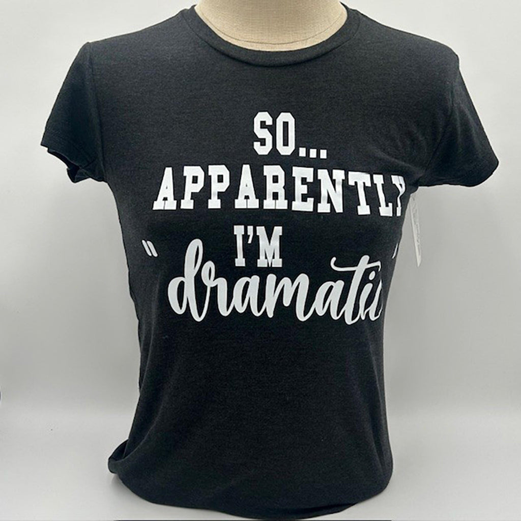 Legend or Lies So Apparently Im 'Dramatic' Womens Tee