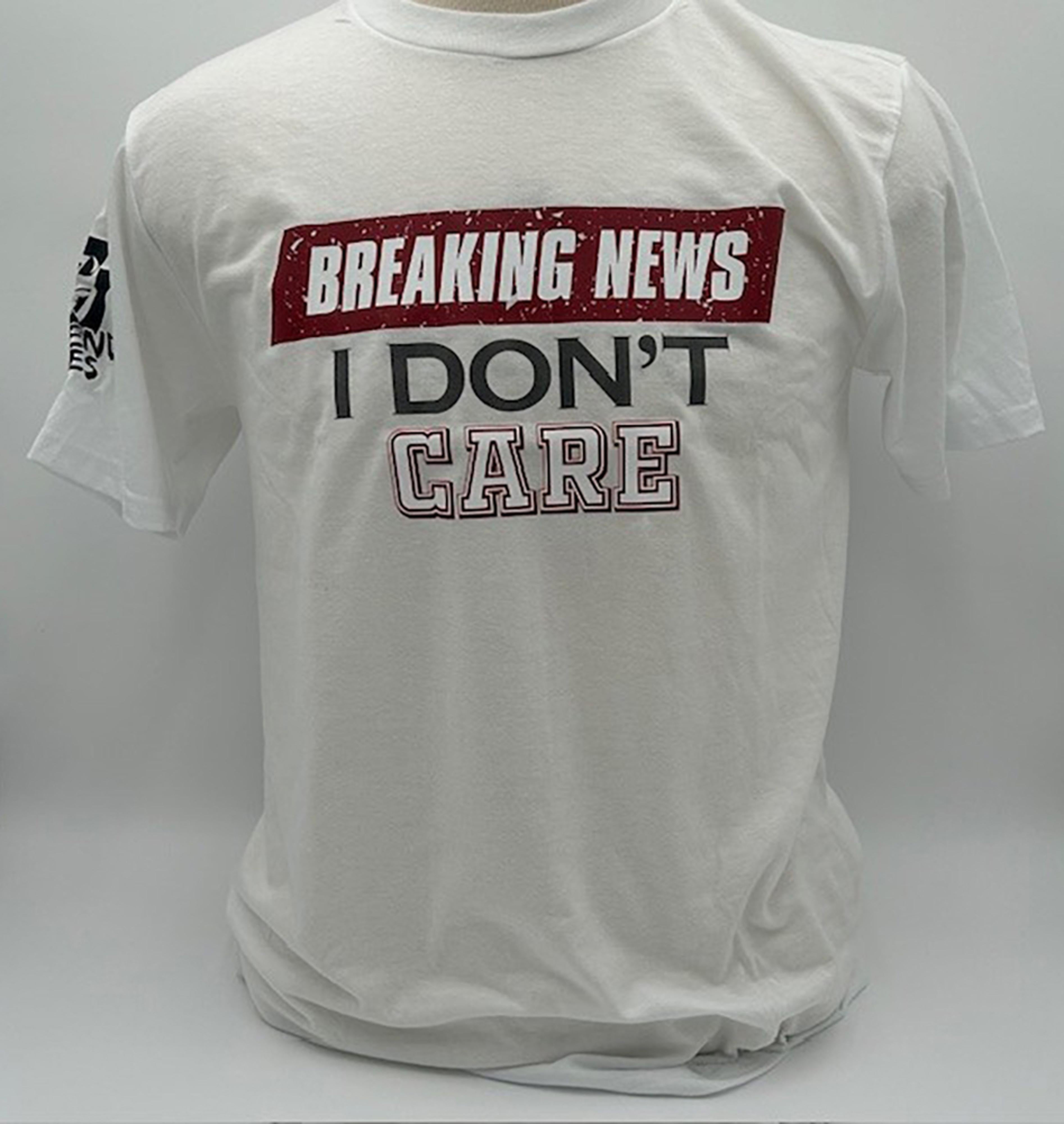 Legend Or Lies Unisex Breaking News, I Dont Care T-Shirt