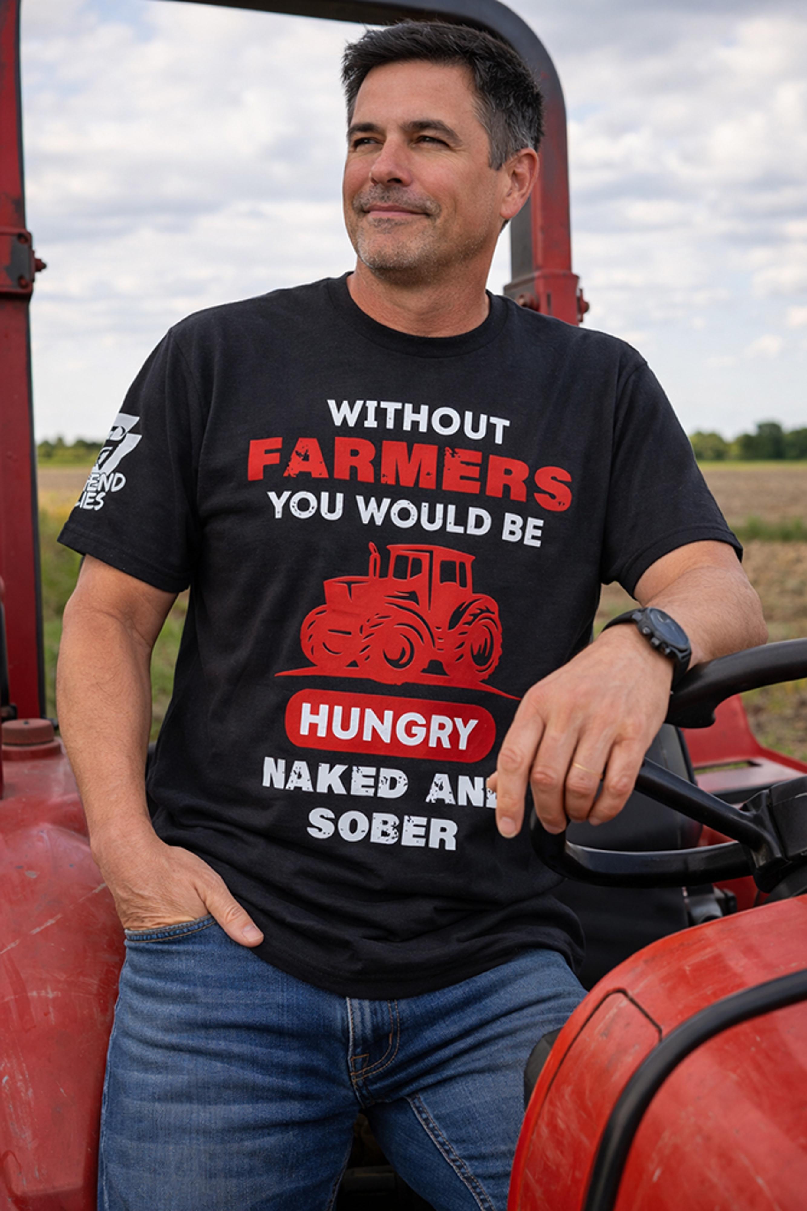 Legend or Lies Without Farmers, Be Hungry, Naked & Sober Tee