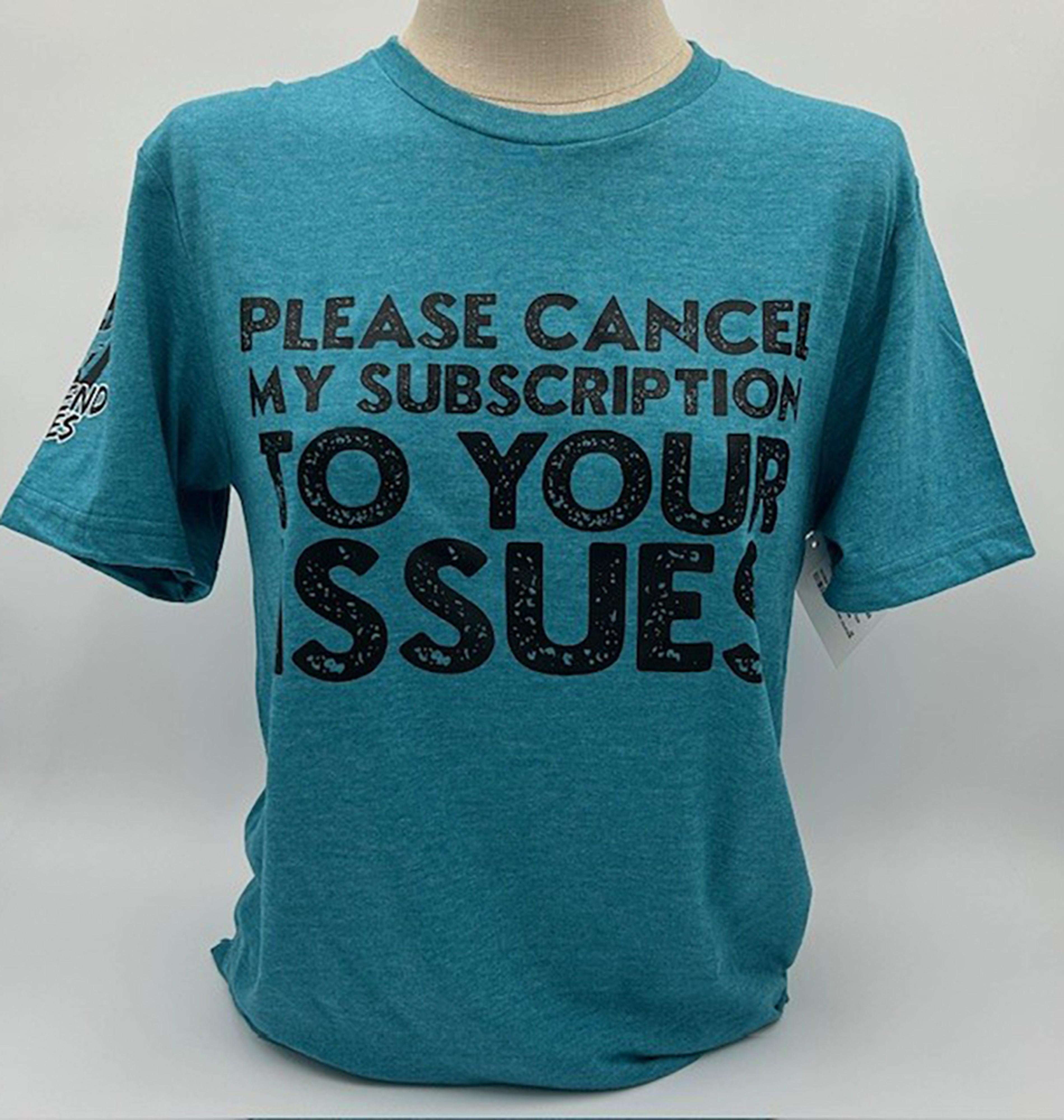 Legend or Lies Cancel Subscription to Your Issues T-Shirt