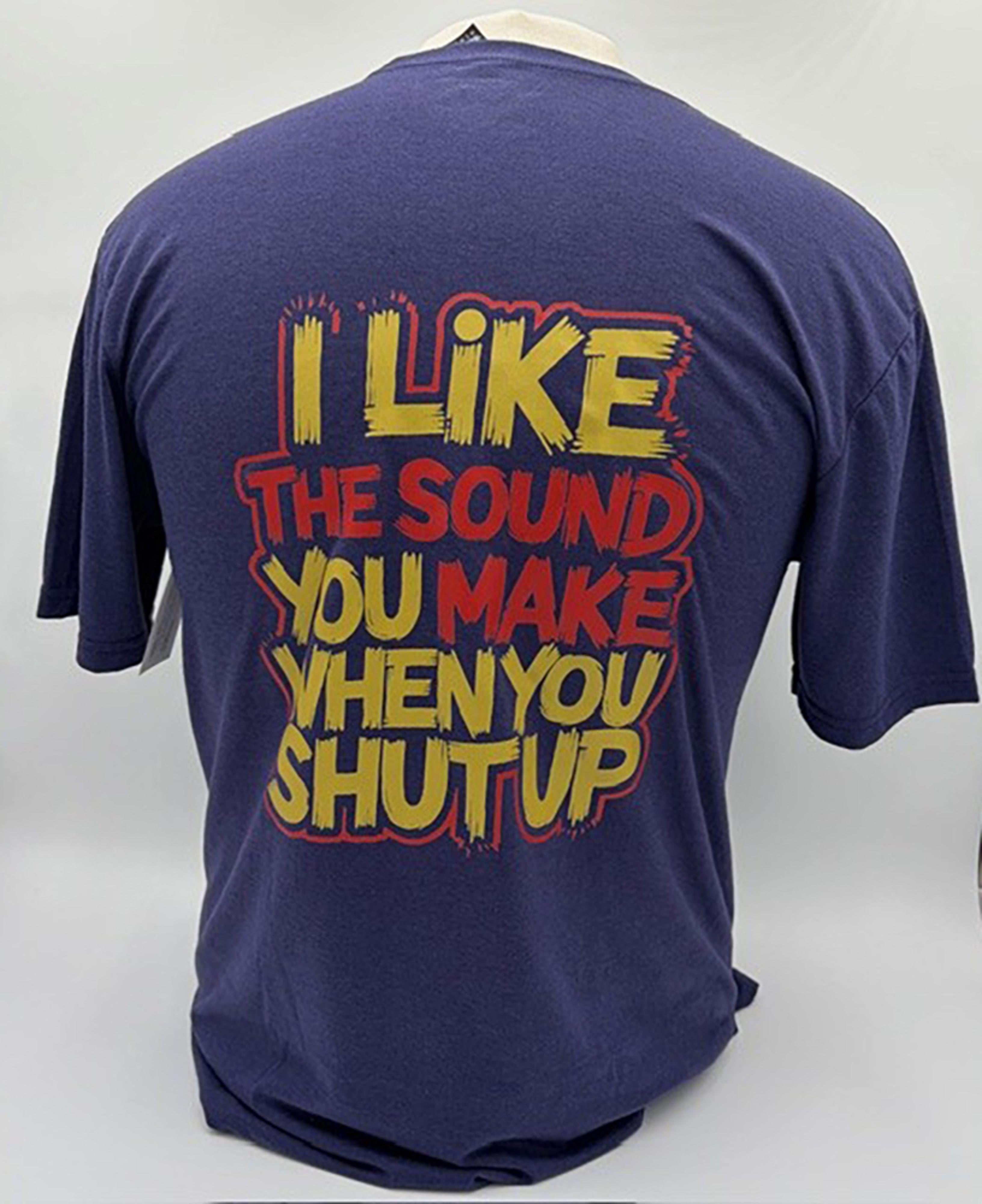 Legend or Lies I like The Sound When You Shut Up Tee