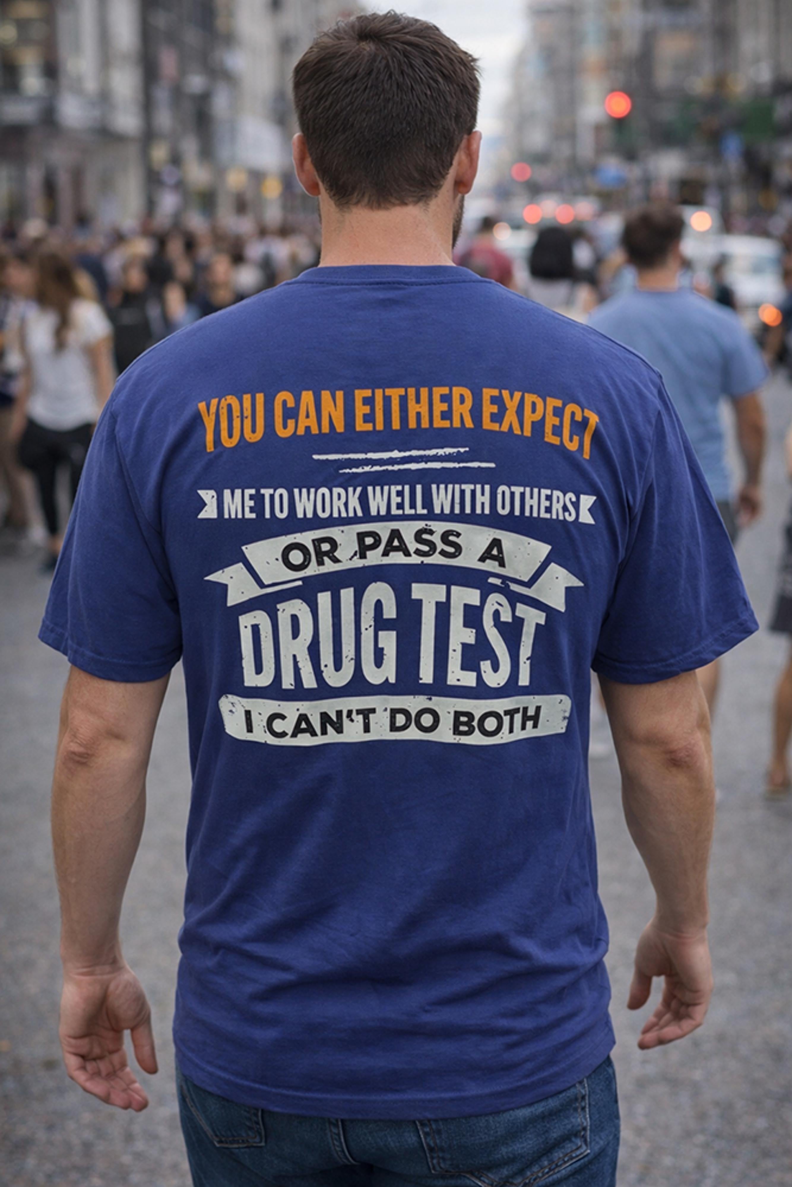 Legend or Lies Expect Me to Work Well or Drug Test Mens Tee