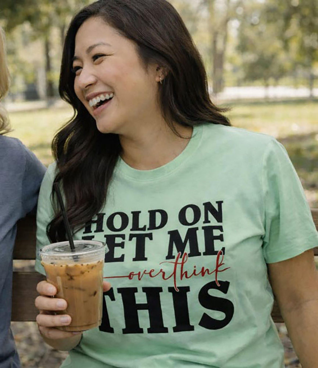 Legend or Lies Hold On Let Me Overthink This Unisex Tee