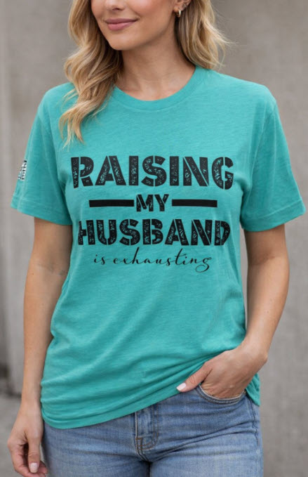 Legend or Lies Raising My Husband is Exhausting T-Shirt