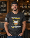 Legend or Lies Stop Drinking, Drunk Talks to Himself Tee