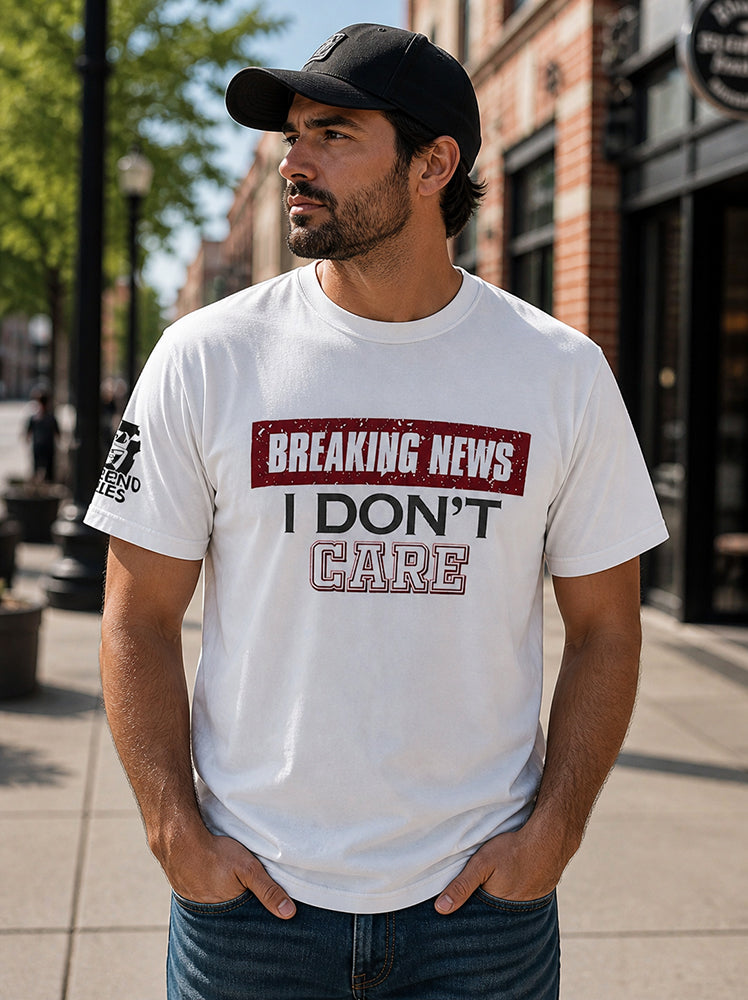 Legend Or Lies Unisex Breaking News, I Dont Care T-Shirt