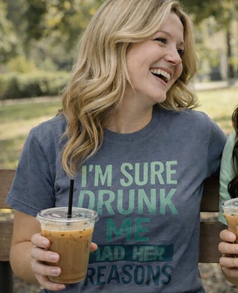 Legend or Lies Drunk Me Had Her Reasons Womens T-Shirt