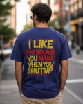 Legend or Lies I like The Sound When You Shut Up Tee