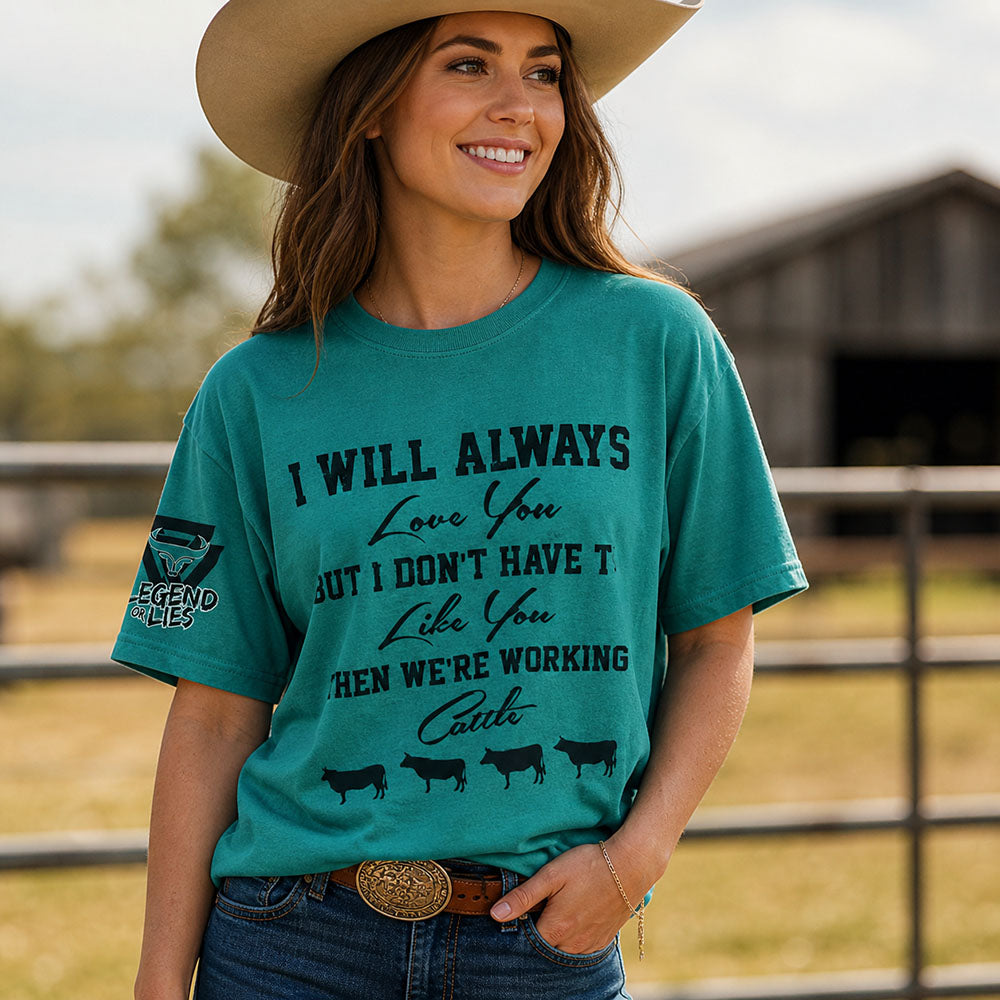 Legend or Lies Unisex Fit Love Like Working Cattle T-Shirt