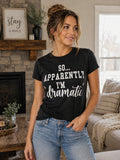 Legend or Lies So Apparently Im 'Dramatic' Womens Tee