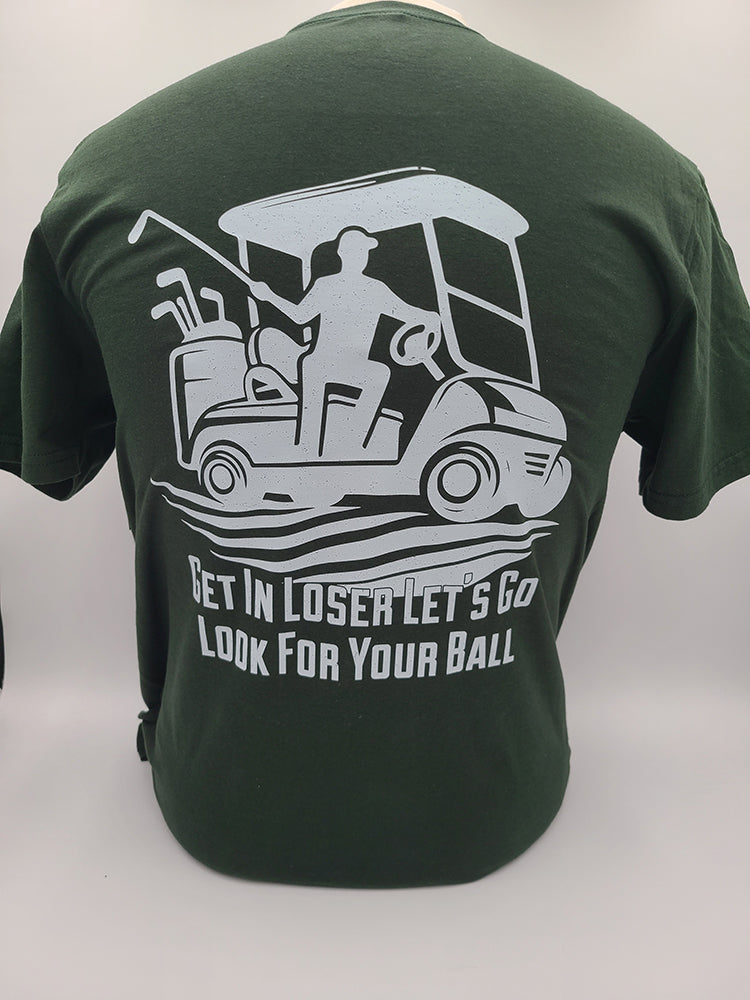 Legend or Lies Get In Loser Look For Your Ball Golf T-shirt